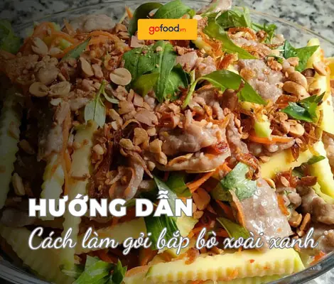 Cách Làm Gỏi Bắp Bò Xoài Xanh Ngon Chuẩn Vị Tại Nhà