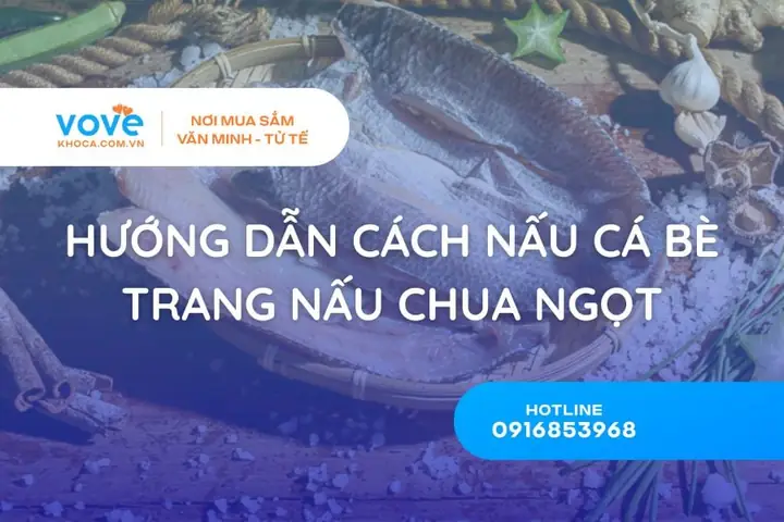 Cách Nấu Cá Bè Trang Nấu Chua Ngọt Đậm Đà, Dễ Làm Tại Nhà