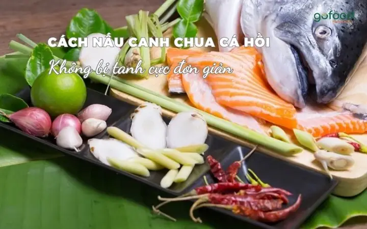 Cách Nấu Canh Chua Cá Hồi Ngon, Không Tanh: 3 Công Thức Đơn Giản