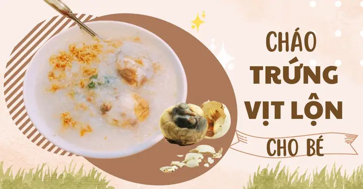 Cách Nấu Cháo Trứng Vịt Lộn Cho Bé: Món Ăn Bổ Dưỡng, An Toàn