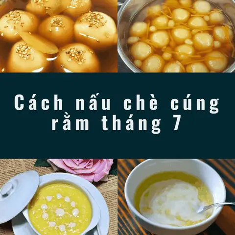 Cách Nấu Chè Cúng Rằm Tháng 7 Đơn Giản, Ý Nghĩa Và Mẹo Vặt