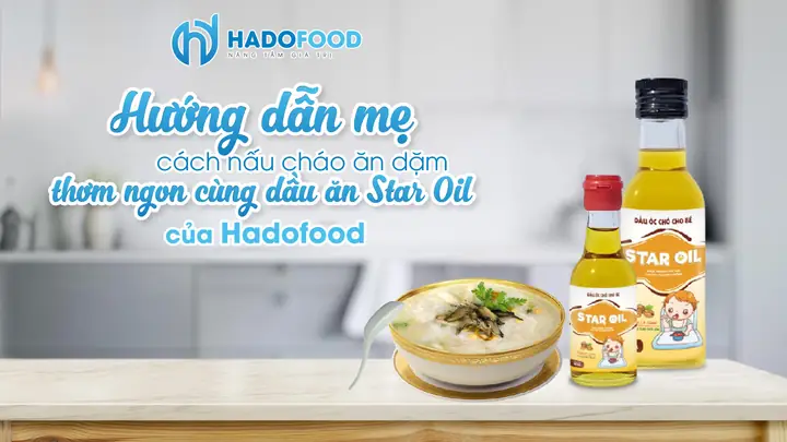Cháo Ăn Dặm Với Dầu Óc Chó Star Oil: 4 Công Thức Đơn Giản, Bổ Dưỡng