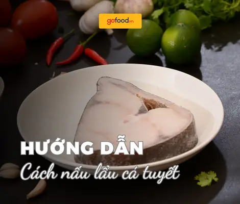 Cách Nấu Lẩu Cá Tuyết Ngọt Thanh, Không Tanh Đầy Dinh Dưỡng
