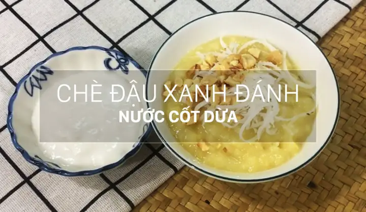 Cách Nấu Chè Đậu Xanh Đánh Nước Cốt Dừa Thơm Ngon, Giải Nhiệt