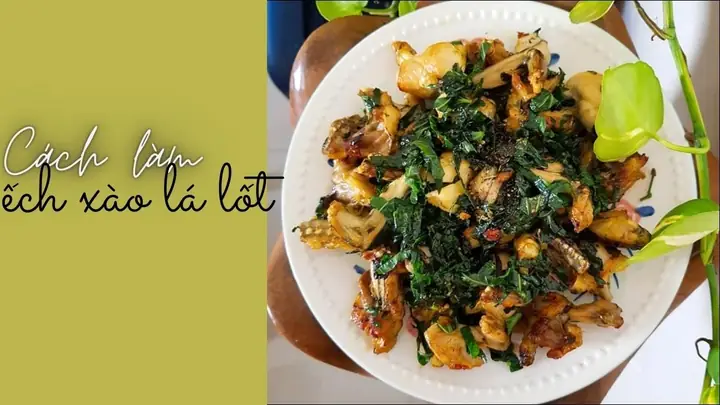 Cách Làm Ếch Xào Cà Lá Lốt Chuẩn Vị Tại Nhà