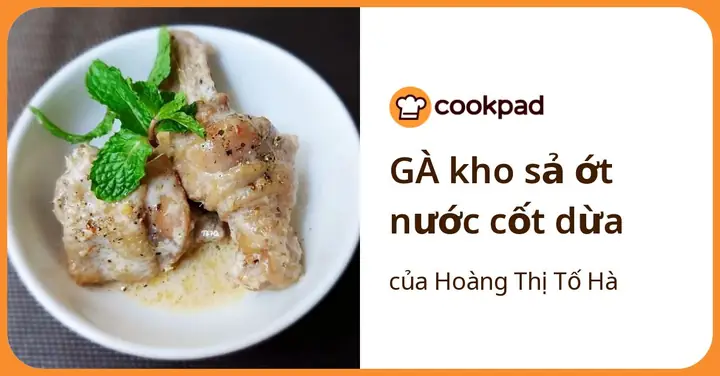 Gà Kho Sả Nước Cốt Dừa: Công Thức Đậm Đà Từ Miền Trung