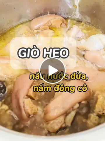 Cách Nấu Giò Heo Hầm Nước Dừa Ngon, Đậm Đà Cùng Nấm Đông Cô