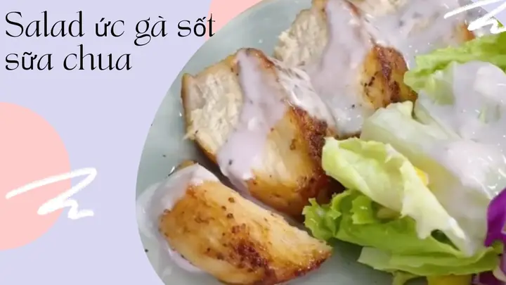 Salad Ức Gà Sữa Chua: Công Thức Ngon Chuẩn Vị Dinh Dưỡng